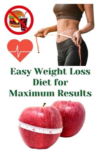 Easy Weight Loss Diet for Maximum Results