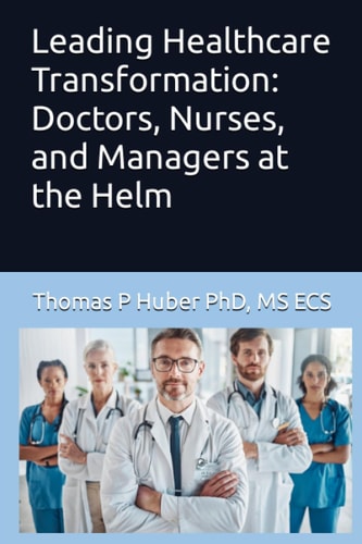 Leading Healthcare Transformation Doctors, Nurses, and Managers at the Helm