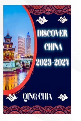 Discover China 2023-2024 Unlocking the Mysteries of the Far East