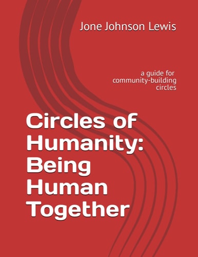 Circles of Humanity Being Human Together: a Guide for Community-building Circles