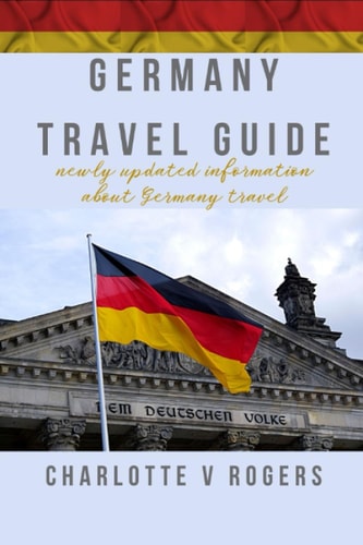 Germany Travel Guide A Newly Updated Version of Germany Travel Information
