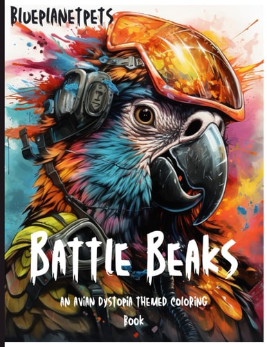 Battle Beaks An Avian Dystopia Themed Coloring Book: Presented by BluePlanetPets
