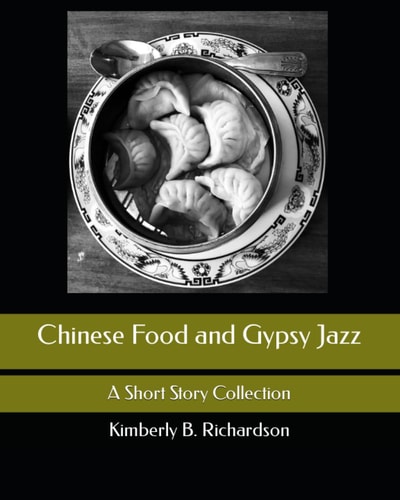 Chinese Food and Gypsy Jazz A Short Story Collection