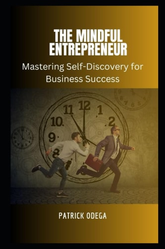 The Mindful Entrepreneur Mastering Self-Discovery for Business Success