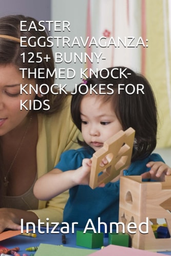 Easter Eggstravaganza 125+ Bunny-Themed Knock-Knock Jokes for Kids