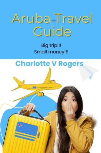 Aruba Travel Guide Recently Refreshed Data about Aruba Travel Guide