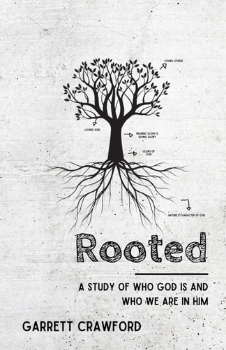 Rooted A Study of Who God Is And Who We Are In Him.