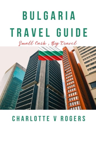 Bulgaria Travel Guide Complete Information about Bulgaria Travel