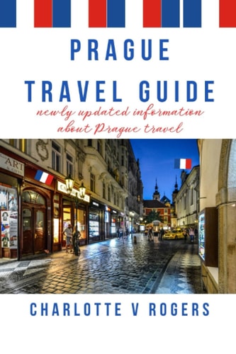 Prague Travel Guide Newly Updated Information on Prague Travel