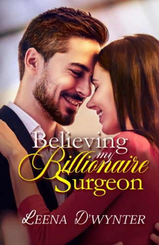 Believing My Billionaire Surgeon A Sweet Billionaire Medical Romance