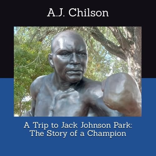A Trip to Jack Johnson Park The Story of a Champion