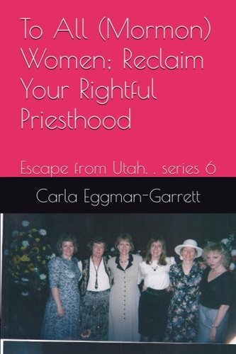 To All (Mormon) Women; Reclaim Your Rightful Priesthood