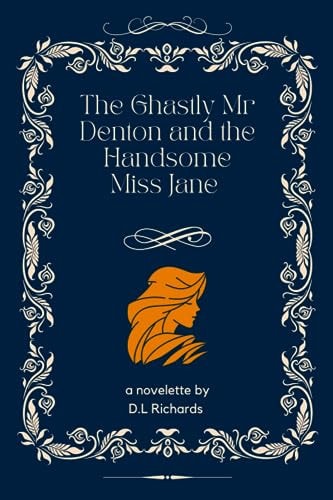 The Ghastly Mr Denton and the Handsome Miss Jane A Dolton Novelette