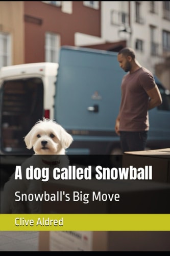 A Dog Called Snowball Snowball's Big Move