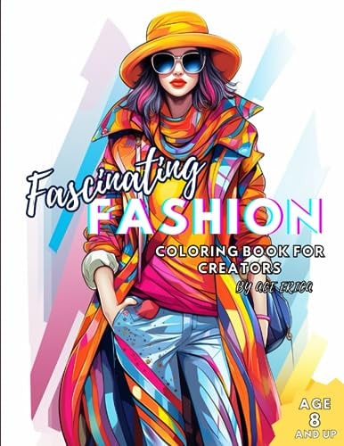 Fascinating Fashion Coloring Book For Creators Age 8 and Up