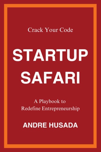 Startup Safari Crack Your Code: A Playbook to Redefine Entrepreneurship