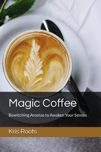 Magic Coffee Bewitching Aromas to Awaken Your Senses