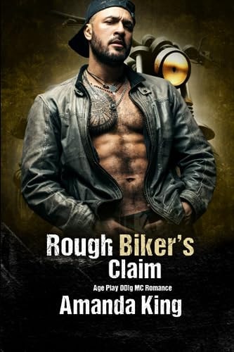 Rough Biker's Claim Age Play DDlg MC Romance