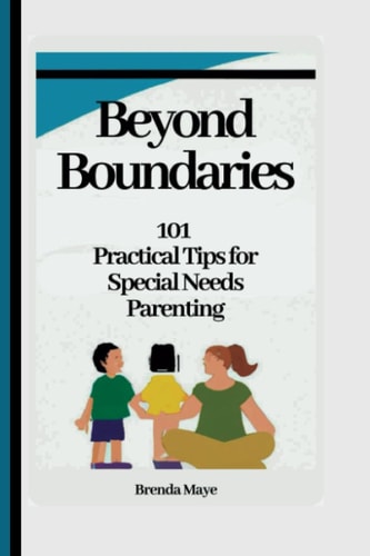 Title:Beyond Boundaries: 101 Practical Tips for Special Needs Parenting