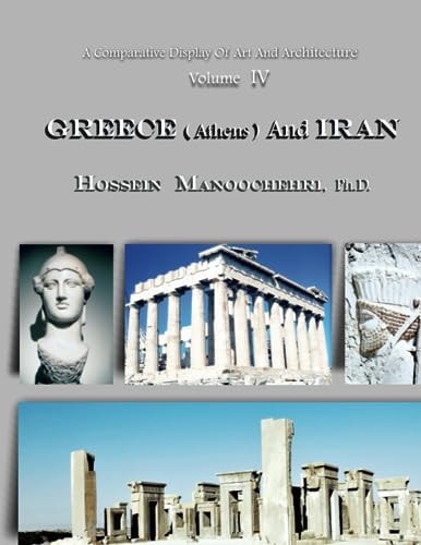 GREECE ( Athens ) And IRAN A Comparative Display Of Art And Architecture Volume IV