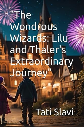 "The Wondrous Wizards Lilu and Thaler's Extraordinary Journey"