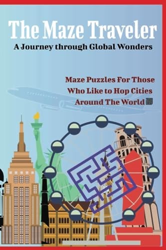 The Maze Traveler A Journey Through Global Wonders