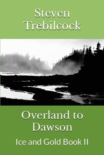 Overland to Dawson Ice and Gold Book II