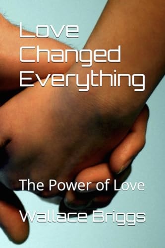Love Changed Everything The Power of Love