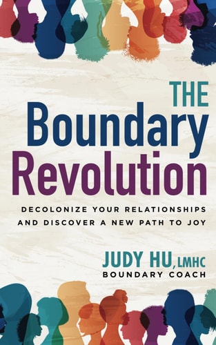 The Boundary Revolution Decolonize Your Relationships and Discover a New Path to Joy