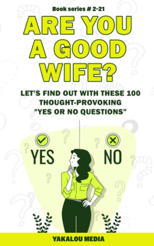 Are You a Good Wife? Let's Find Out With These 100 Thought-Provoking Yes Or No Questions