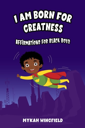 I Am Born for Greatness Affirmations for Black Boys