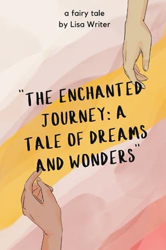 "The Enchanted Journey A Tale of Dreams and Wonders"