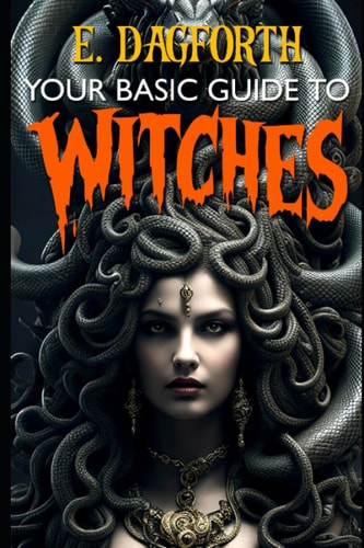 Your Basic Guide to Witches