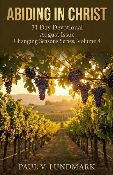 Abiding in Christ 31 Day Devotional, August Issue: Changing Seasons, Volume 8