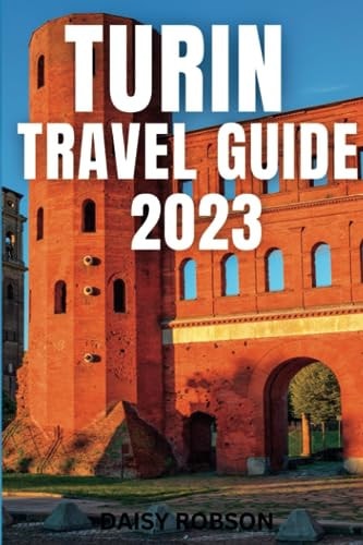 Turin Travel Guide 2023