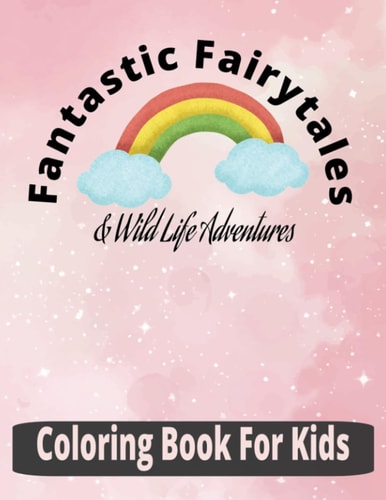 Fantastic Fairytales & Wildlife Adventures Coloring Book for Kids