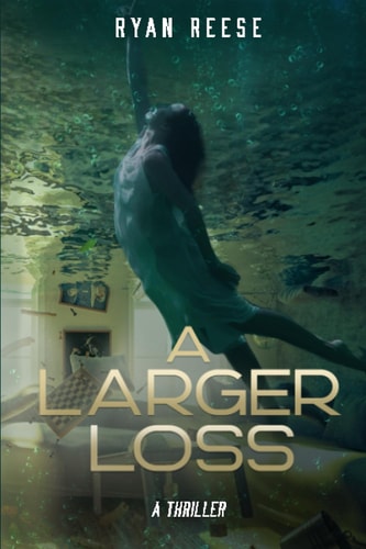 A Larger Loss A Thriller