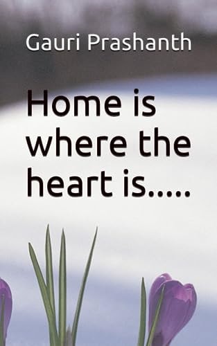 Home is where the Heart Is.....