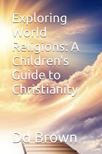 Exploring World Religions A Children's Guide to Christianity