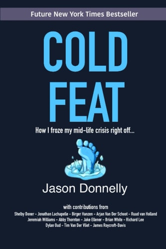 Cold Feat How I Froze My Mid-life Crisis Right Off...
