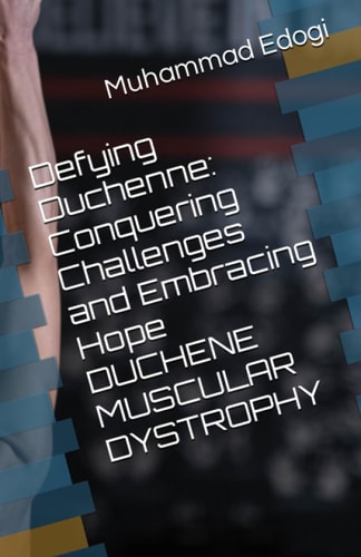 Defying Duchenne Conquering Challenges and Embracing Hope DUCHENE MUSCULAR DYSTROPHY