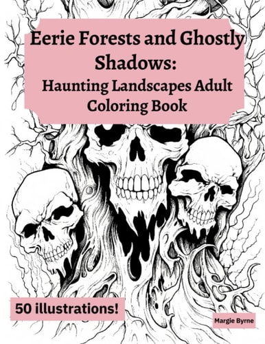 Eerie Forests and Ghostly Shadows Haunting Landscapes Adult Coloring Book