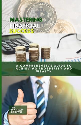 Mastering Financial Success A Comprehensive Guide to Achieving Prosperity and Wealth