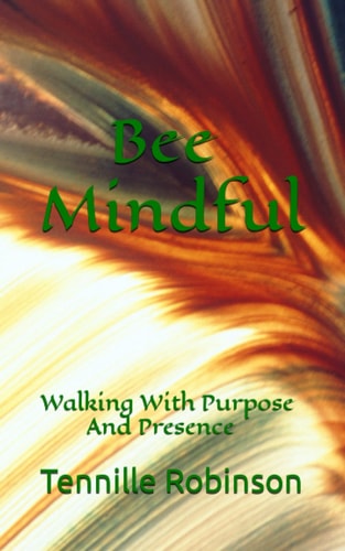 Bee Mindful Walking With Purpose and Presence
