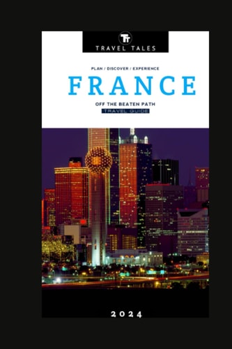 France, Off the Beaten Path A Guide to Hidden Gems and Local Experiences