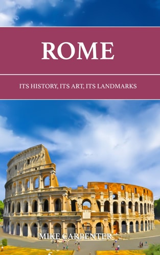 Rome Its History, Its Art, Its Landmarks