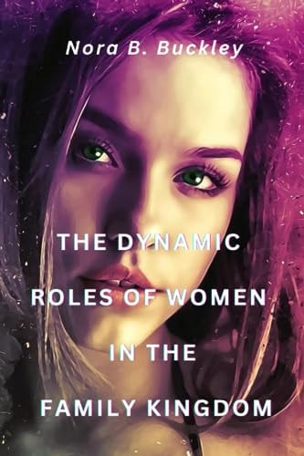 The Dynamic Roles of Women in the Family Kingdom