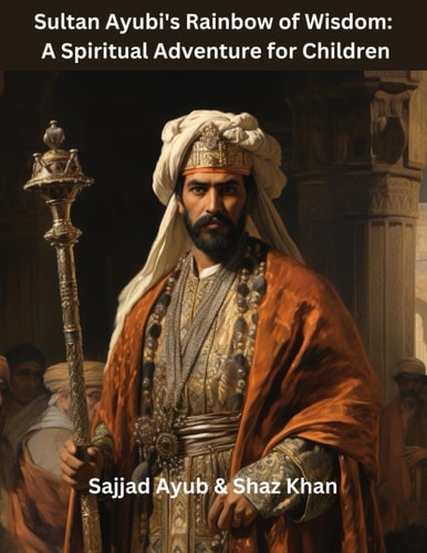 Sultan Ayubi's Rainbow of Wisdom A Spiritual Adventure for Children