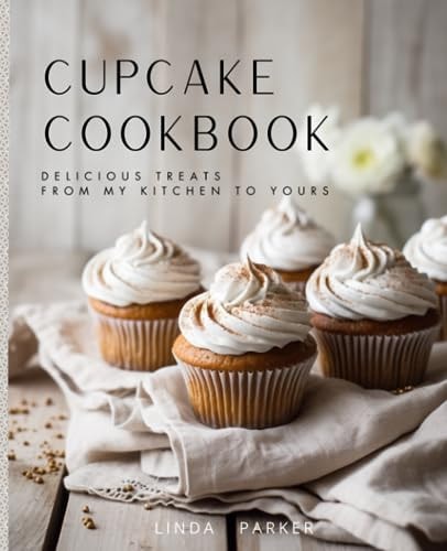 Cupcake Cookbook Delicious Treats from My Kitchen to Yours