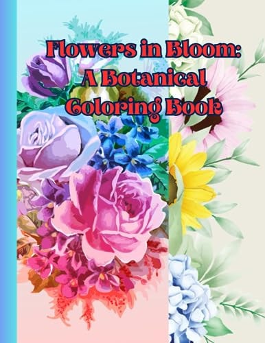 Flowers in Bloom A Botanical Coloring Book